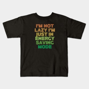 I'm Not Lazy I'm Just Energy Saving Mode Kids T-Shirt